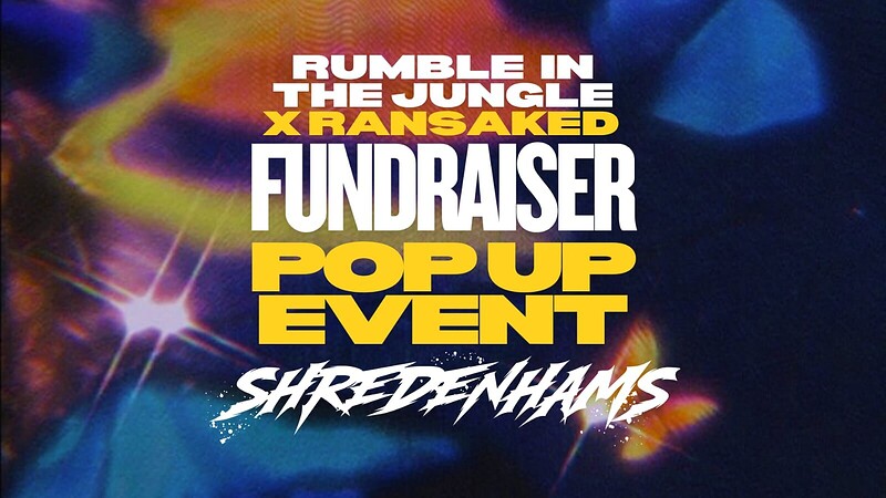 Rumble in the jungle X Ransaked- Fundraiser Pop Up at Shredenhams