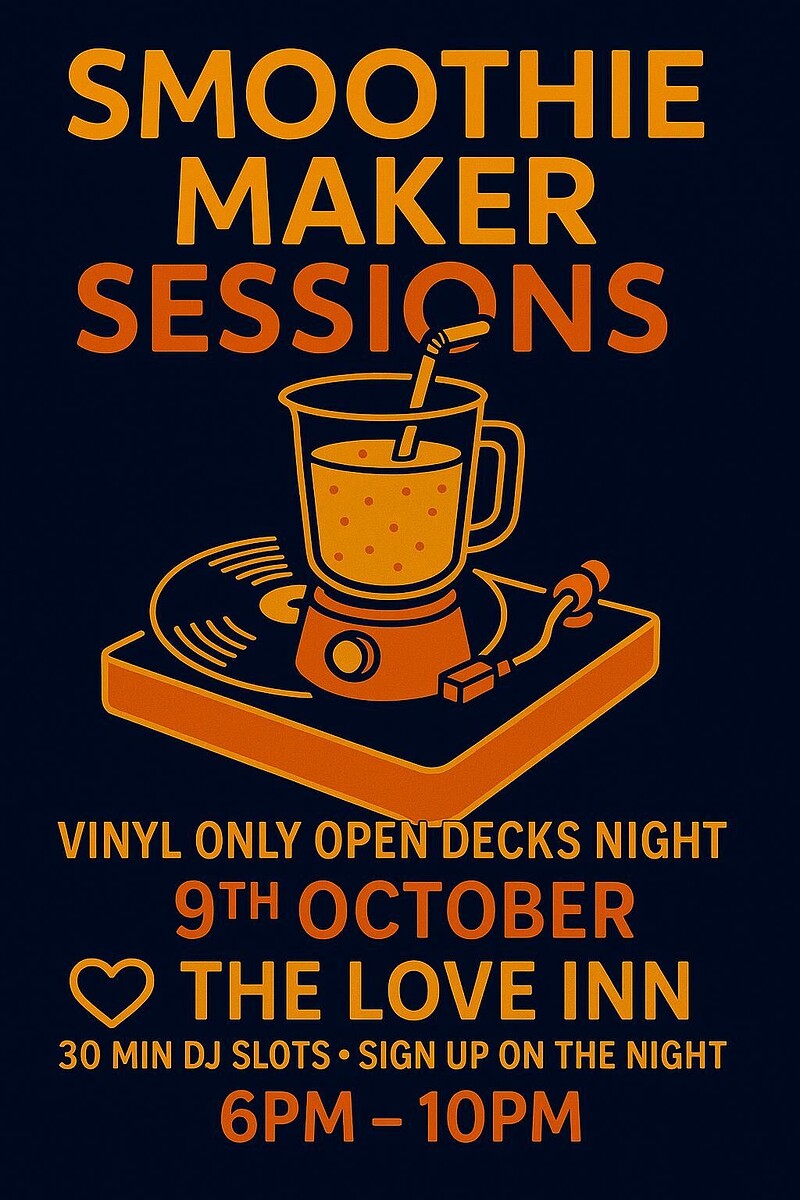 Smoothie Maker Open Vinyl Session at The Love Inn