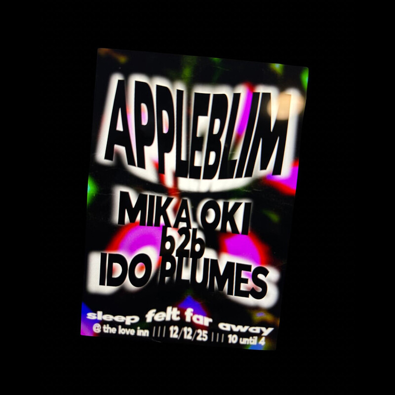 Sleep Felt Far Away w/ Appleblim  + Ido Plumes B2B Mika Oki at The Love Inn