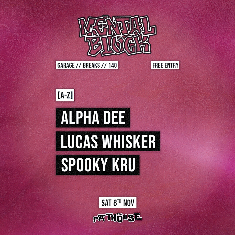 Mental Block: Alpha Dee, Lucas Whisker, Spooky Kru at The Mothers Ruin