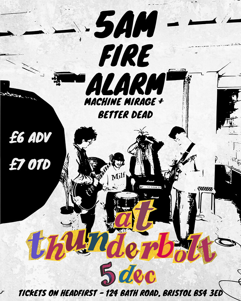 5AM FIRE ALARM + Machine Mirage + Better Dead at The Thunderbolt