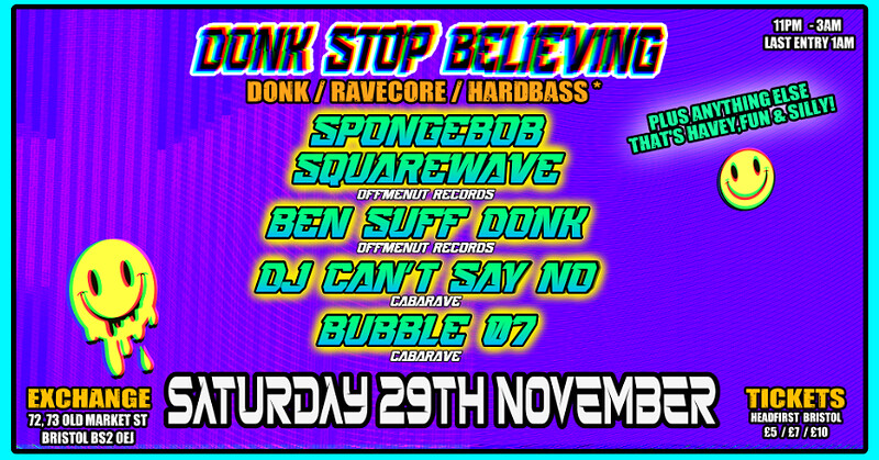 Donk Stop Believing SpongeBob Squarewave / DJ Can't say no at Exchange