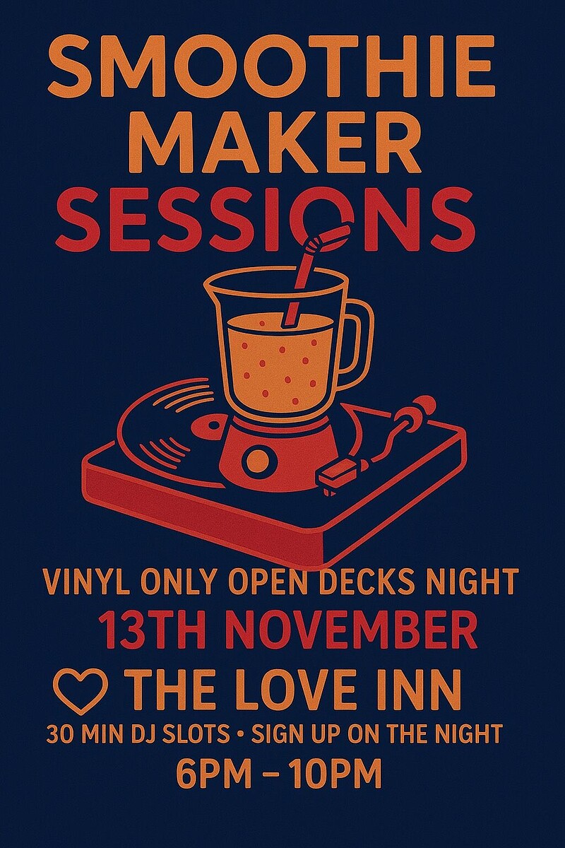 Smoothie Maker Sessions - Open Vinyl Decks at The Love Inn