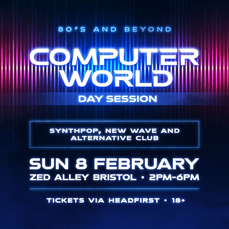 COMPUTER WORLD Synthpop & New Wave Club - THE DAYTIME SESSION at Zed Alley