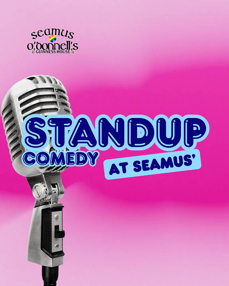 Seamus Presents: Stand Up LGBTQ+ Comedy Night at Seamus O'Donnell's