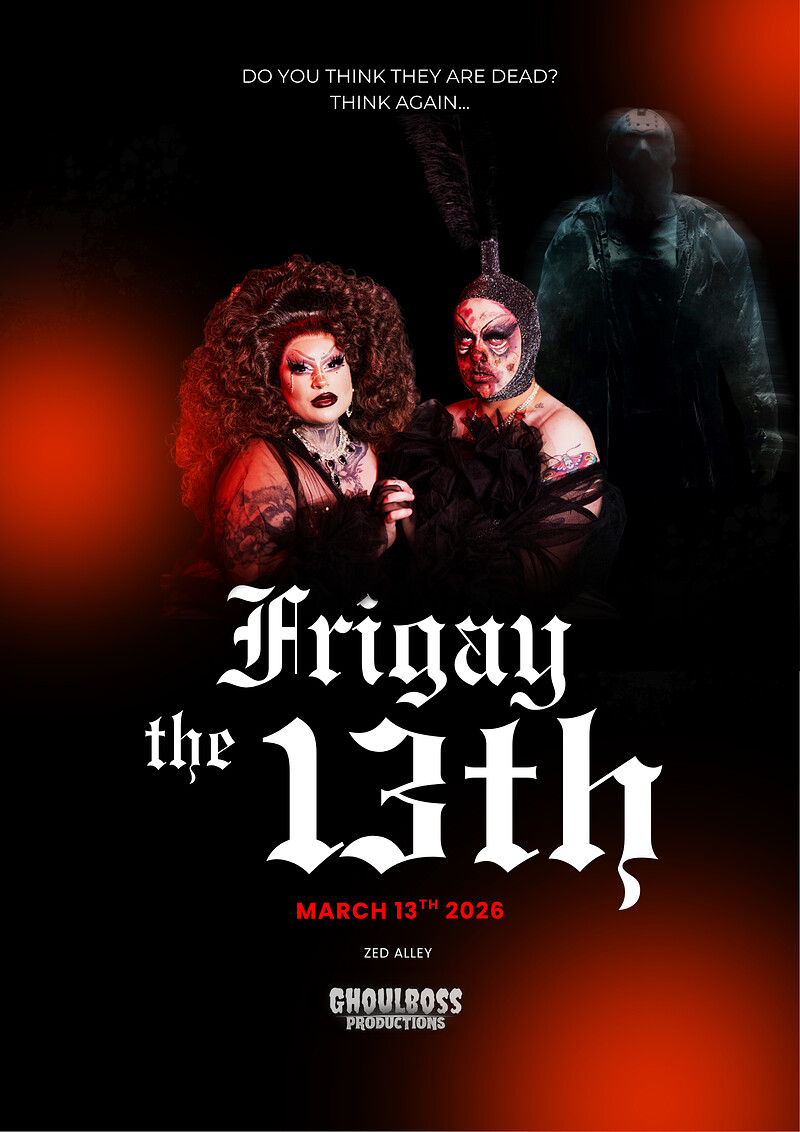 GhoulBoss Productions Presents: Frigay The 13th at Zed Alley