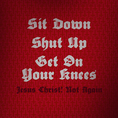 Sit Down, Shut Up, Get on Your Knees: Jesus Christ Not Again at The Cube