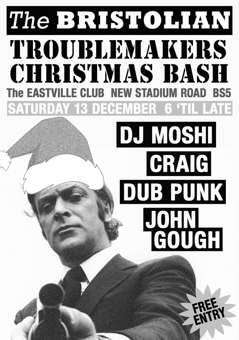 The BRISTOLIAN  TROUBLEMAKERS CHRISTMAS BASH at Eastville Social club