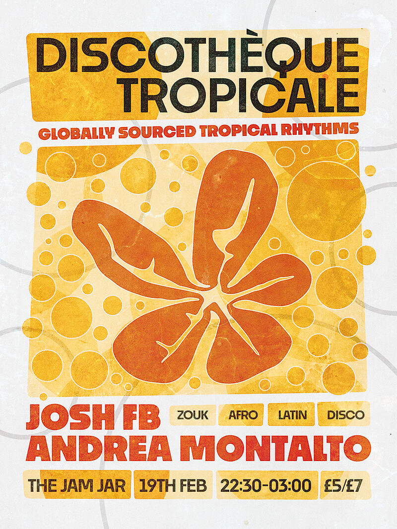 DISCOTHÈQUE TROPICALE w/ Josh FB & Andrea Montalto at The Jam Jar