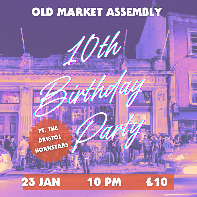 Old Market Assembly 10th Birthday Party ft. The Bristol Hornstars at The Old Market Assembly
