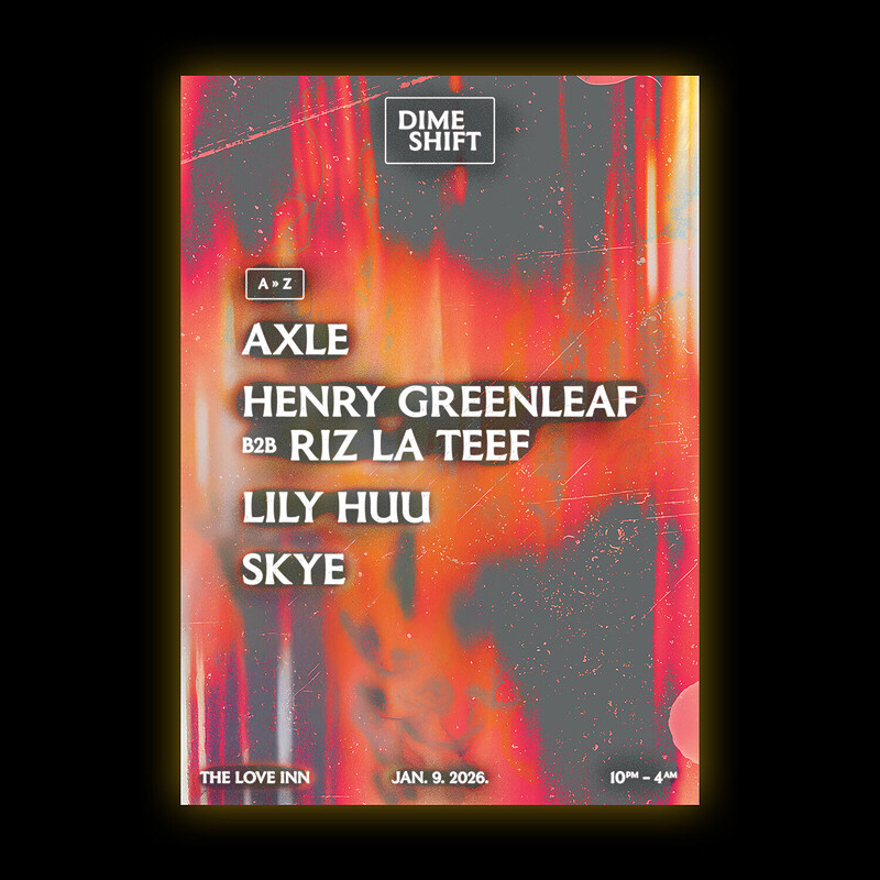 Dimeshift w/ Henry Greenleaf B2B Riz La Teef, Lily Huu, Skye + Axle at The Love Inn