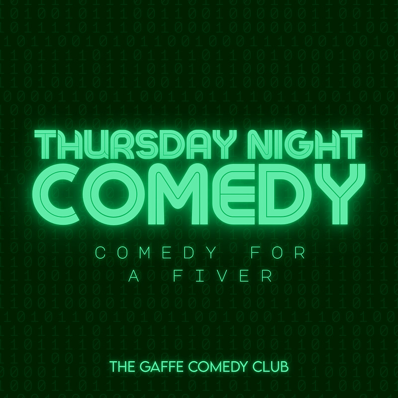 Thursday Comedy for a fiver at The Gaffe Comedy Club