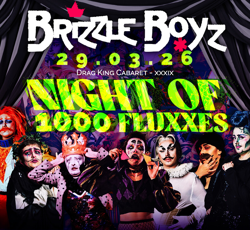 Brizzle Boyz - Drag King Cabaret XXXIX - Night of 1000 Fluxxes at Strange Brew