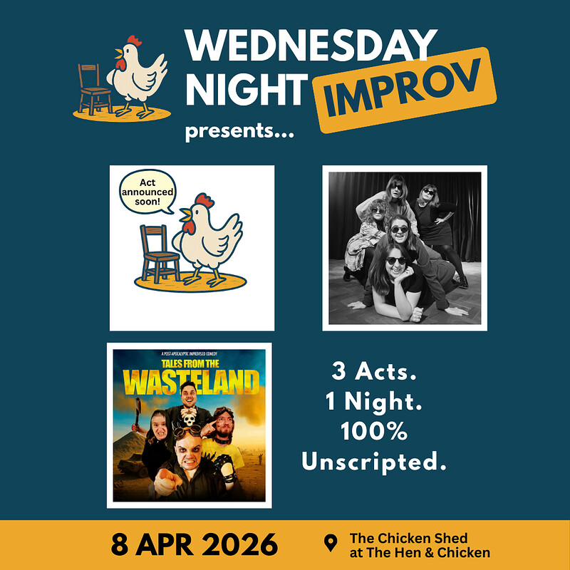 Wednesday Night Improv: April Triple Bill at The Hen & Chicken