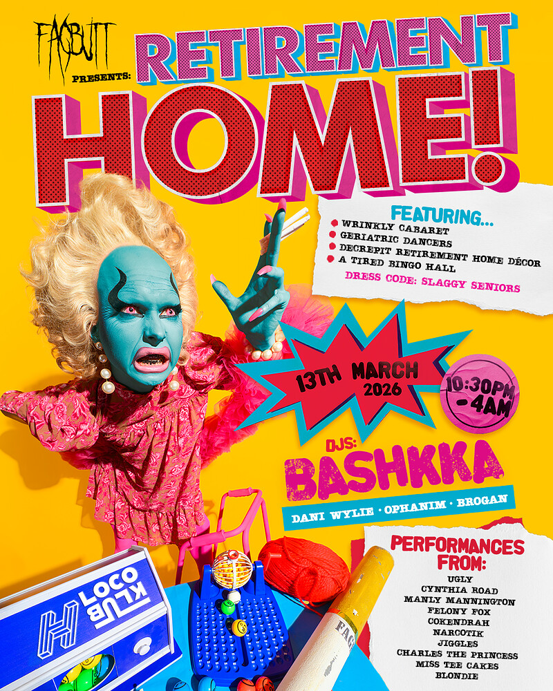 FAGBUTT PRESENTS: RETIREMENT HOME w/ BASHKKA at Loco Klub