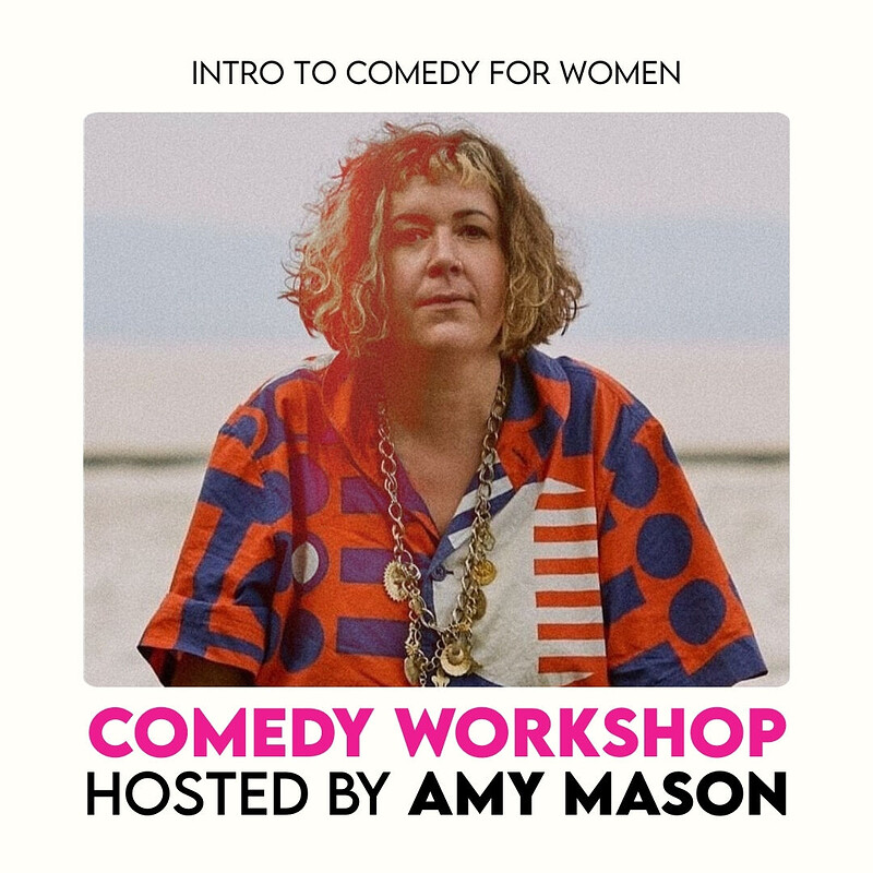Intro to Comedy for Women workshop with Amy Mason at The Gaffe Comedy Club
