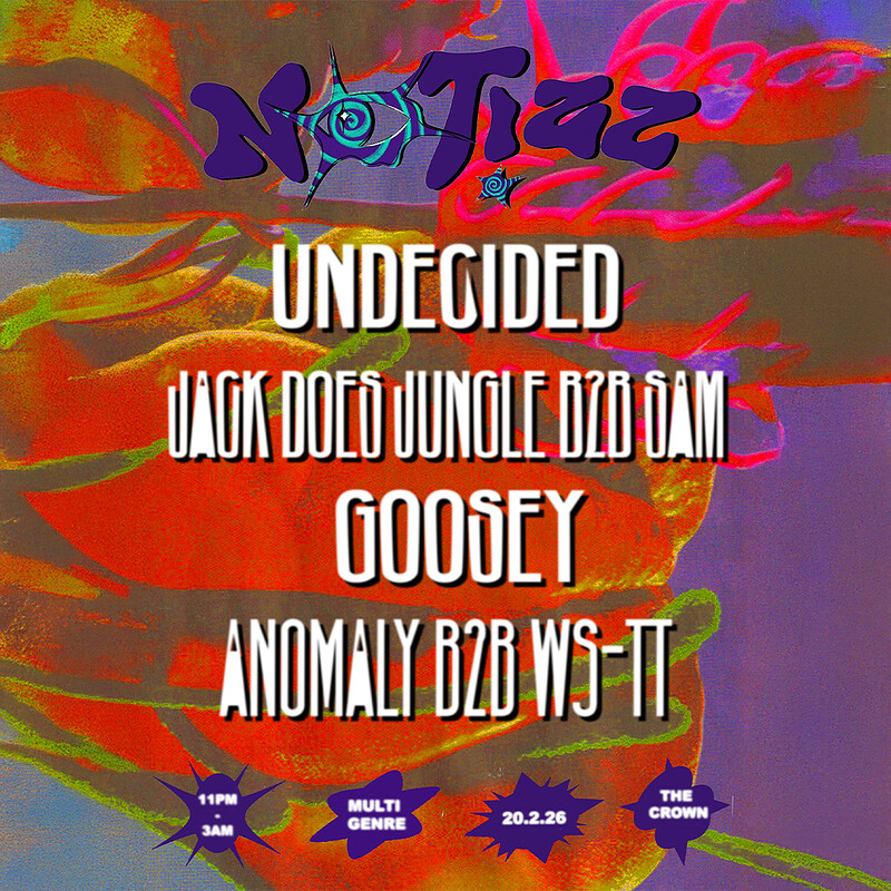 Notizz: Undecided, Jack Does Jungle B2B Sam, Goosey + Anomaly B2B WS-TT at The Crown