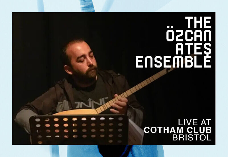 THE ÖZCAN ATEŞ ENSEMBLE at Cotham Parish Church, Cotham Road ( top of St Michael’s Hill ), Cotham, Bristol, BS6 6DR