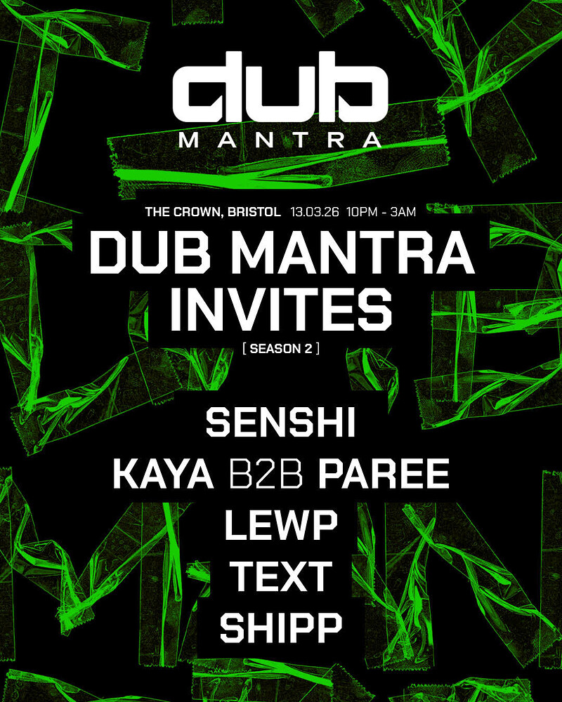 DUB MANTRA INVITES: SENSHI, KAYA B2B PAREE, LEWP, TEXT & SHIPP at The Crown