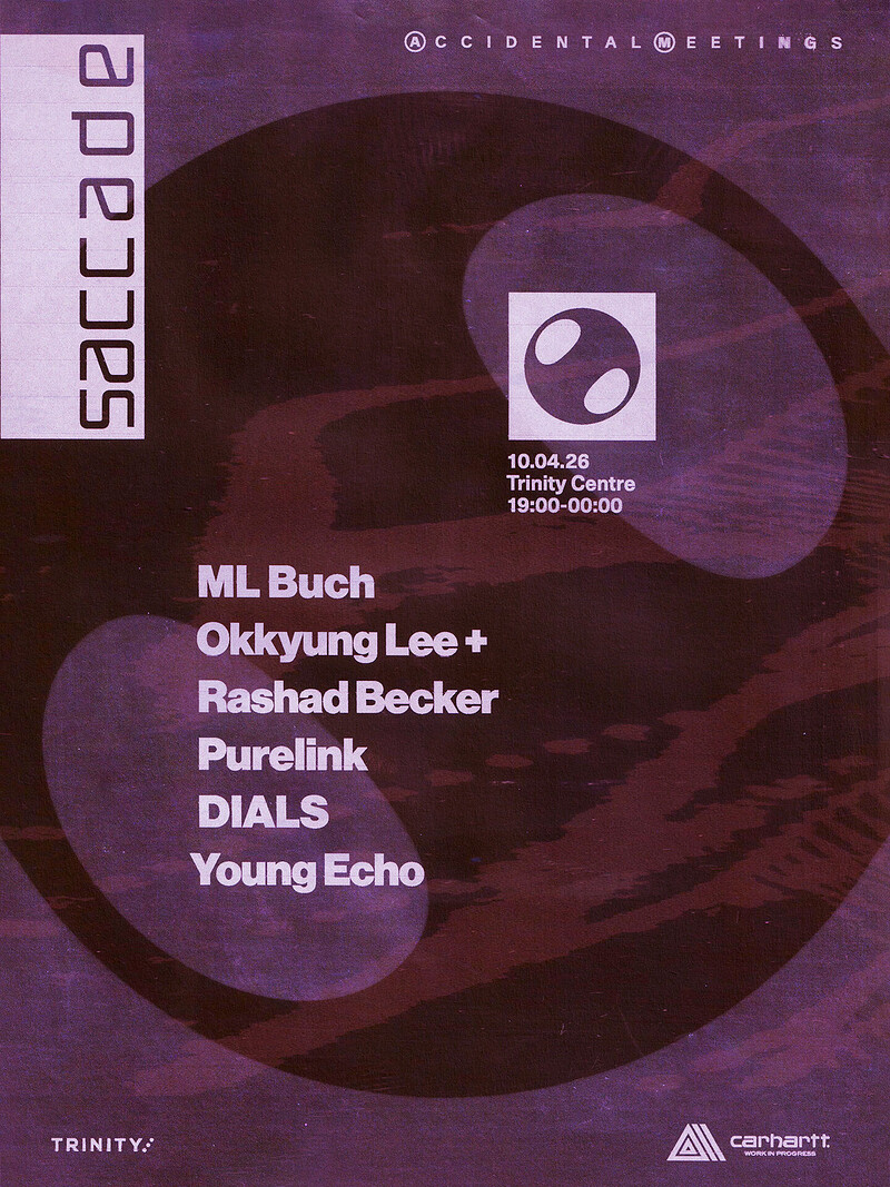 ML Buch, Purelink, Okkyung Lee & Rashad Becker, DIALS, YE at The Trinity Centre