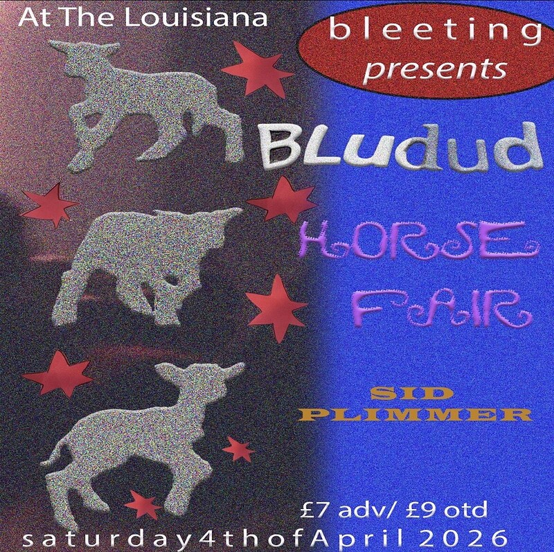 Bludud + Horsefair + Sid Plimmer at The Louisiana