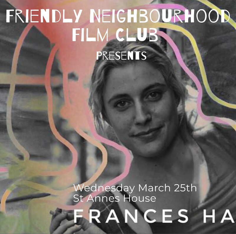 Friendly Neighbourhood Film Club Presents: Frances Ha at St Anne's House