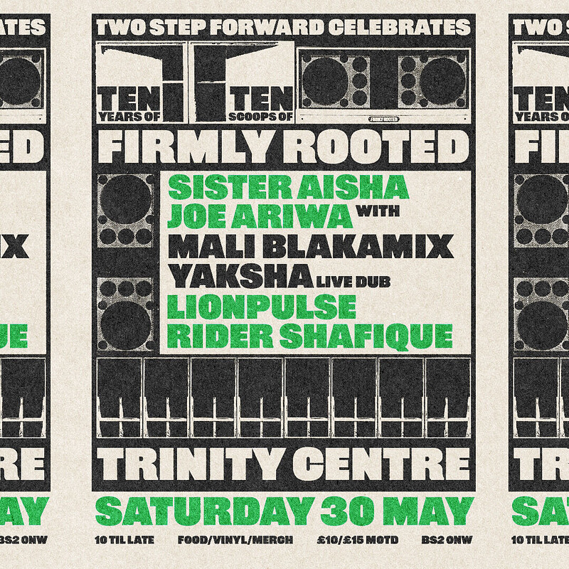 TWO STEP FORWARD: 10 YEARS OF FIRMLY ROOTED: AISHA, ARIWA, BLAKAMIX, YAKSHA at The Trinity Centre