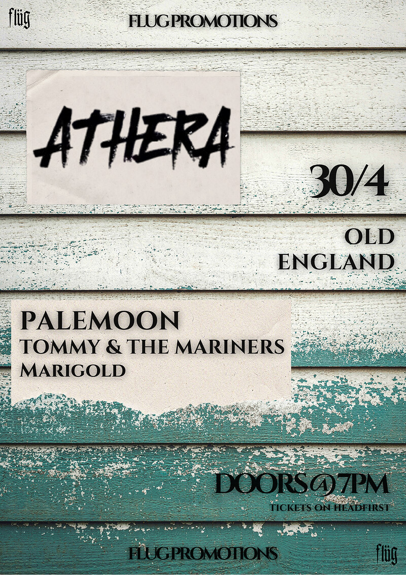 Athera with supports from Palemoon, Tommy & The Mariners and Marigold at The Old England Pub