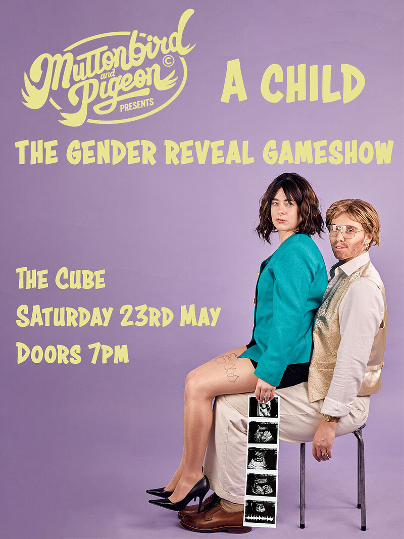 Muttonbird and Pigeon Presents: A Child, The Gender Reveal Gameshow at The Cube