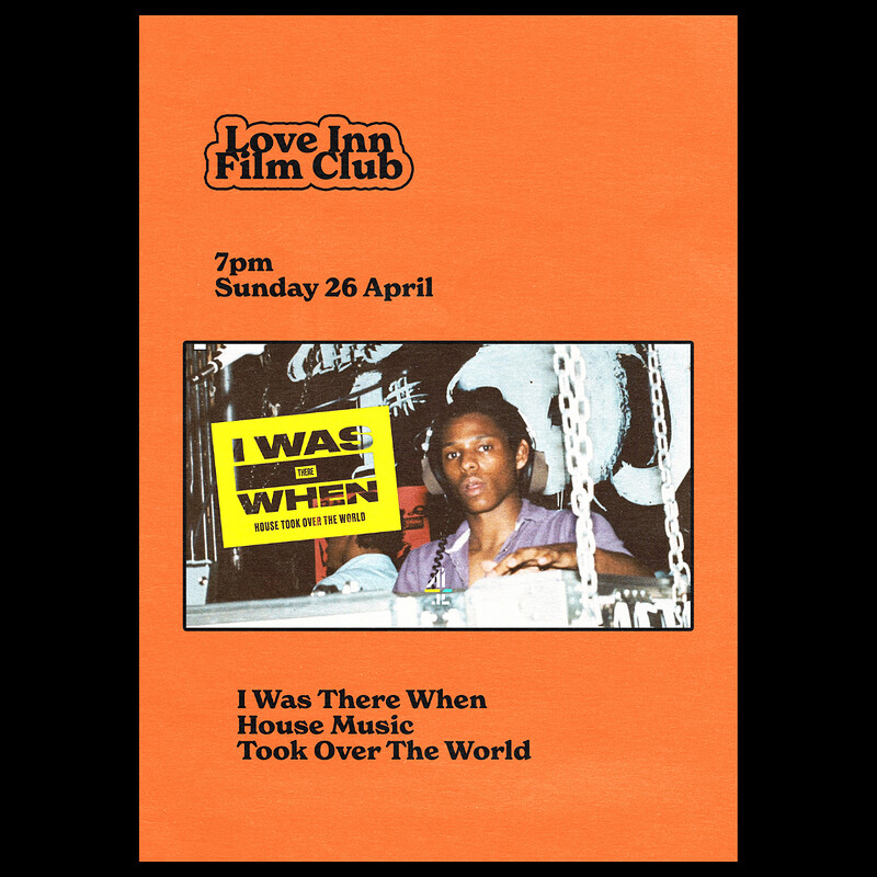 Love Inn Film Club #06 - I Was There When House Music Took Over The World at The Love Inn