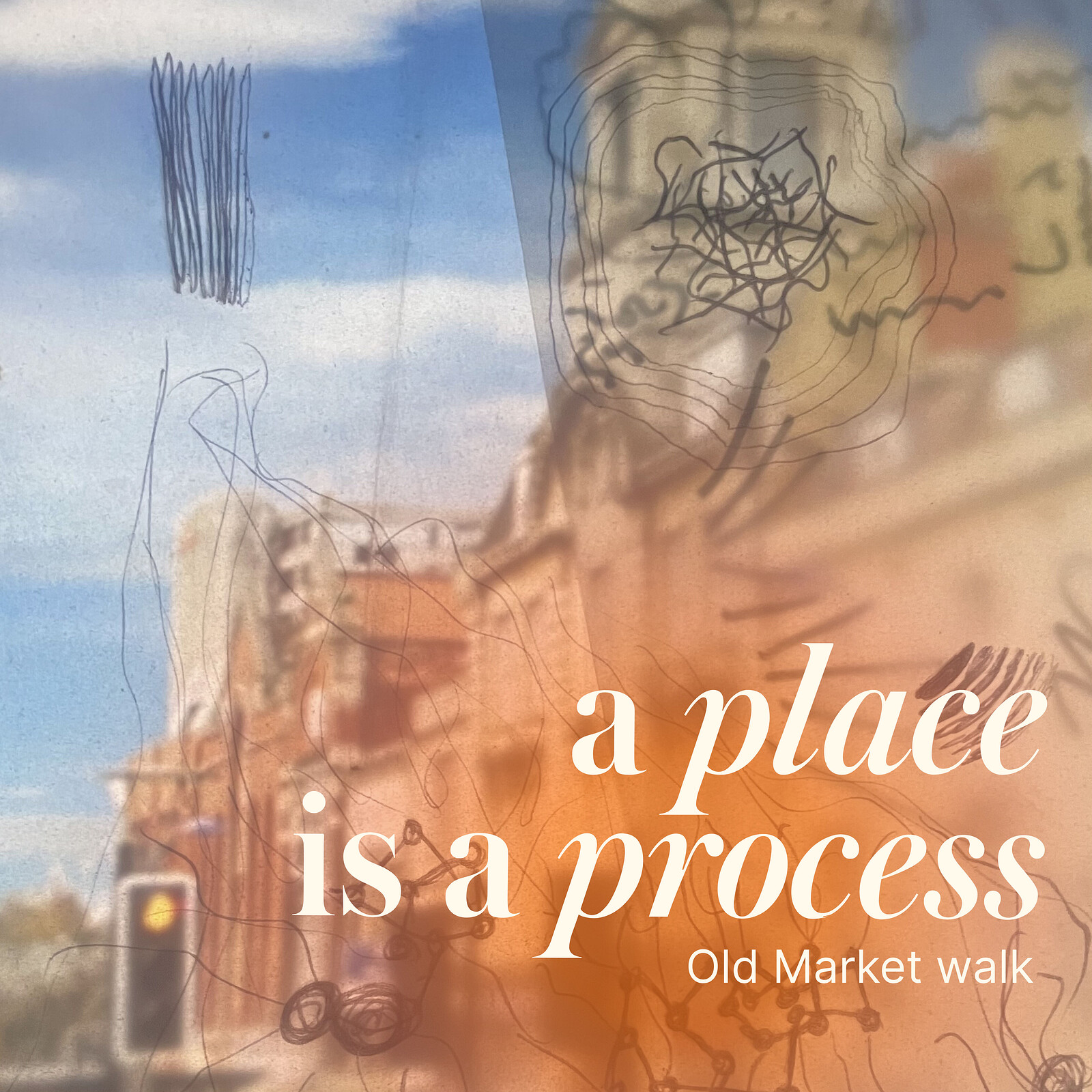A place is a process at Old Market Street