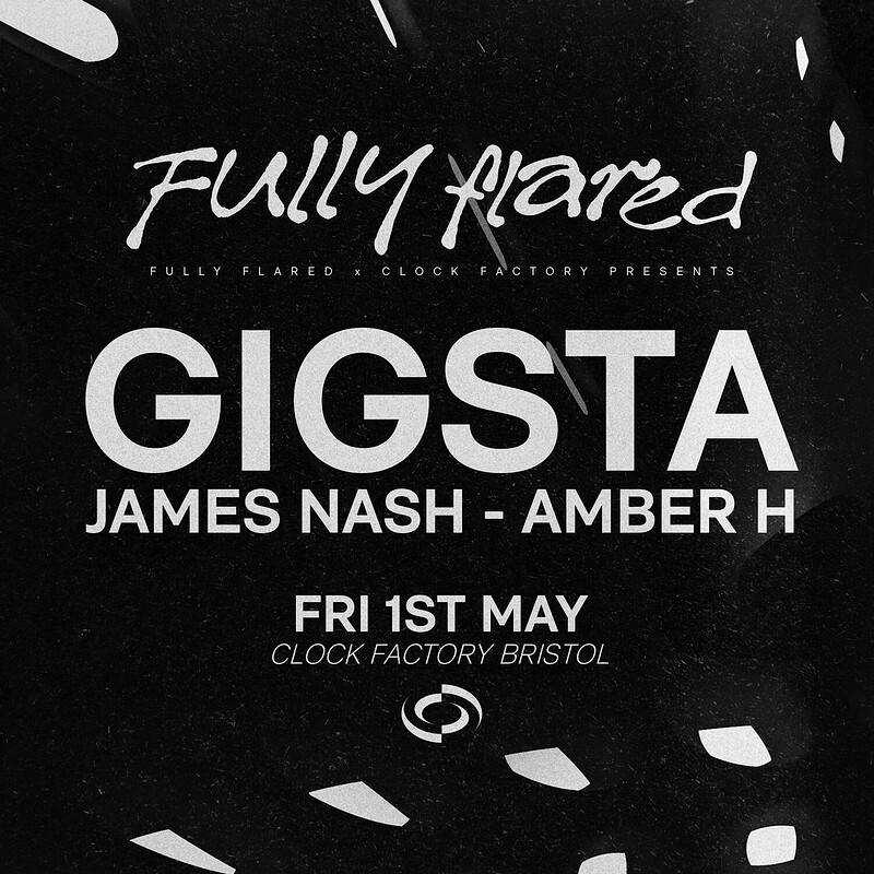 Fully Flared: Gigsta • Bristol at Clock Factory