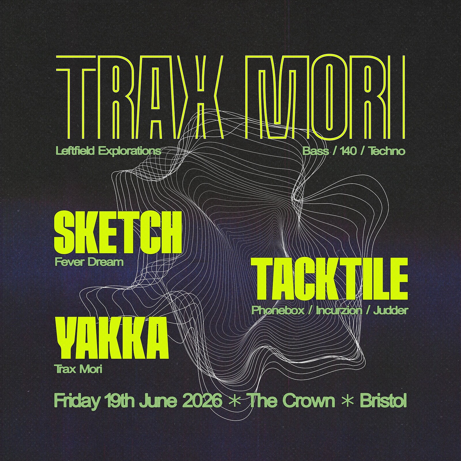 Trax Mori w/Tacktile, Sketch, Yakka at The Crown