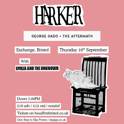 HARKER + GEORGE GADD + EMILIA AND THE UNKNOWN at Exchange