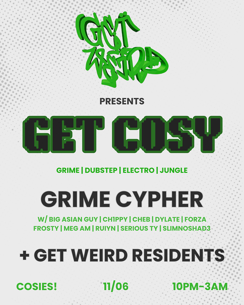 GET WEIRD GRIME CYPHER at Cosies