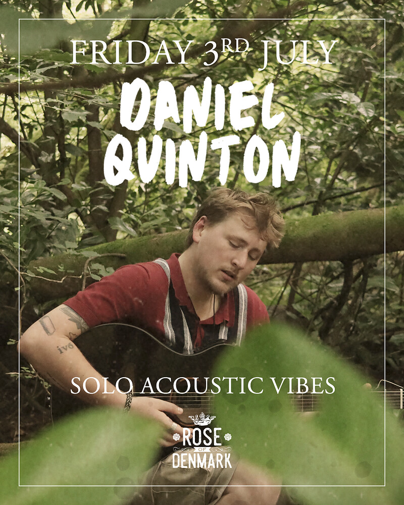 The Rose of Denmark presents Daniel Quinton at Rose of Denmark