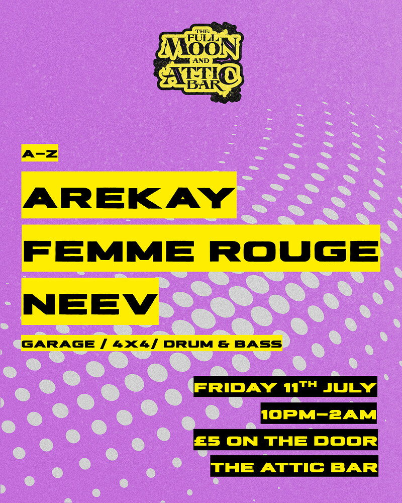 Attic Bar Residents: Arekay, Femme Rouge, Neev at The Full Moon & Attic Bar
