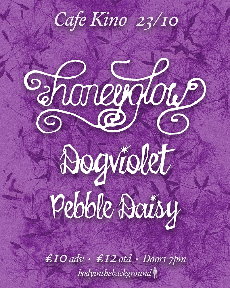 Honeyglow + Dogviolet + Pebble Daisy at Cafe Kino