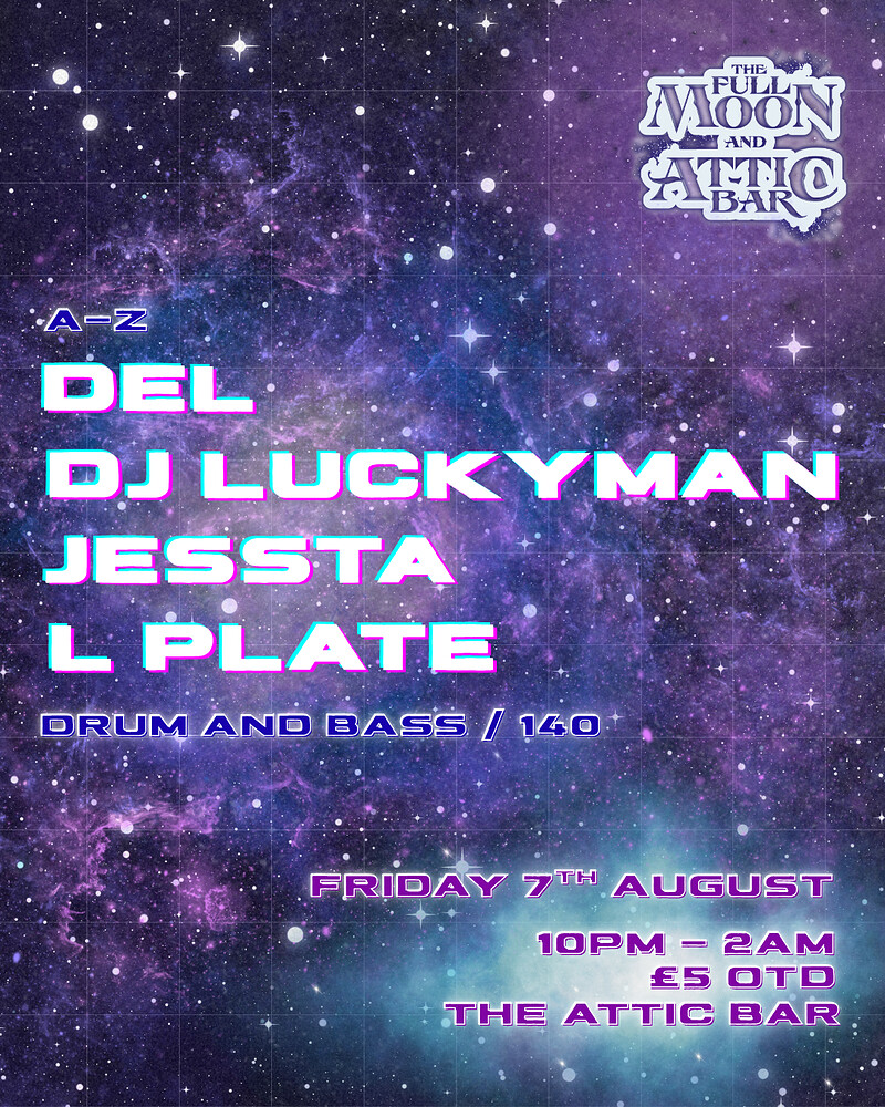 Attic Bar Residents: DEL, Jessta, DJ Luckyman at The Full Moon & Attic Bar