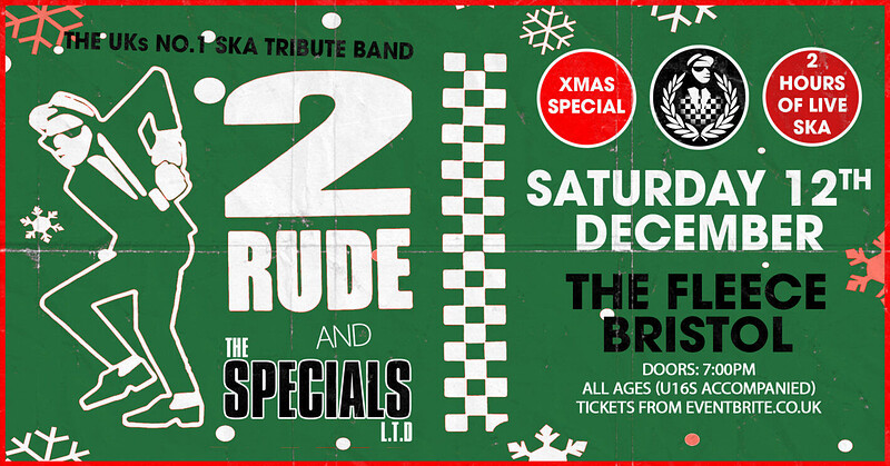 2 Rude + The Specials Ltd Xmas Special at The Fleece