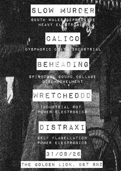 Slow Murder / Calico / Beheading / Wretcheddd / Distraxi at The Golden Lion