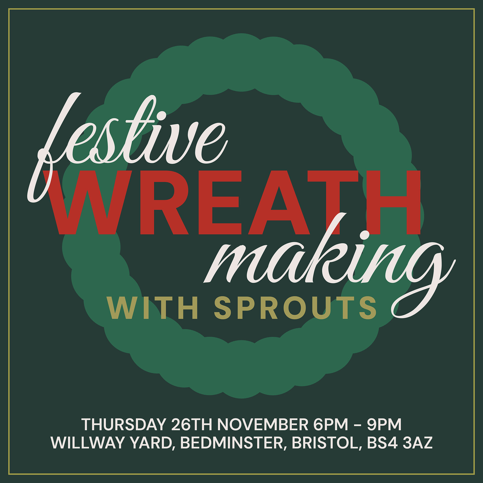 Festive Wreath Making at Sprouts HQ – Thursday 26th November at Willway Yard