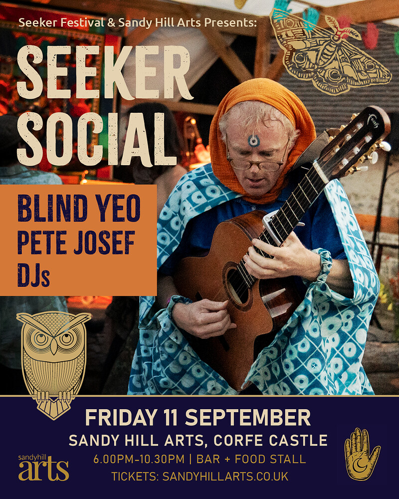 SEEKER SOCIAL - BLIND YEO, PETE JOSEF + DJS at Sandy Hill Arts - Corfe Castle