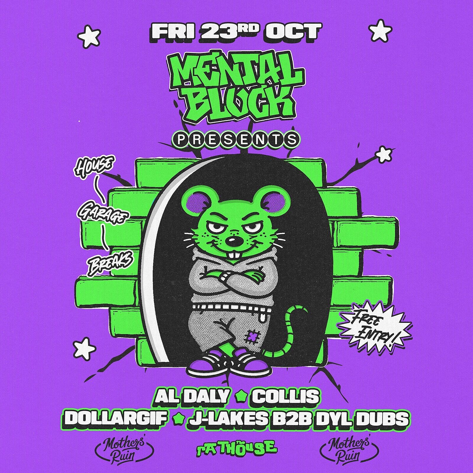 Mental Block: Al Daly, Collis, Dollargif + J-Lakes B2B Dyl Dubs at The Mothers Ruin