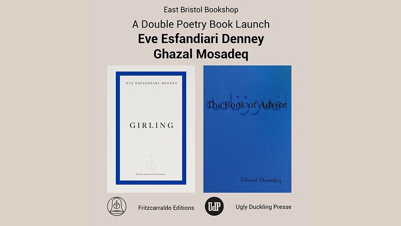 Eve Esfandiari-Denney: *Girling* & Ghazal Mosadeq: *The Book of Advice* at East Bristol Books