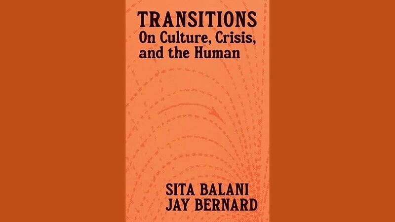 Sita Balani & Jay Bernard: *Transitions: On Culture, Crisis, and the Human* at East Bristol Books