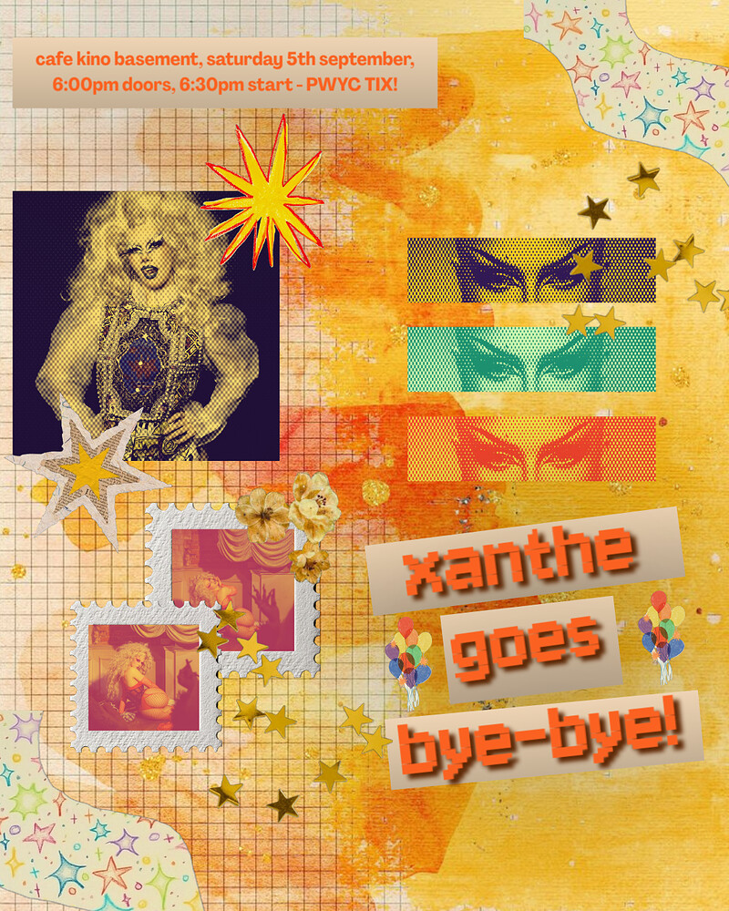 XANTHE GOES BYE-BYE at Cafe Kino