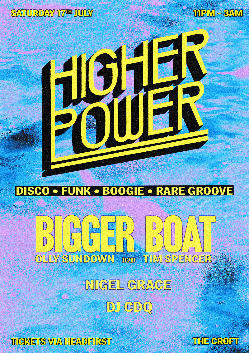 HIGHER POWER w/ BIGGER BOAT at The Croft