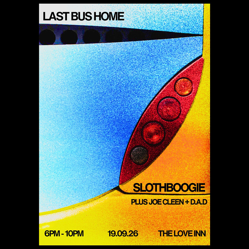 Last Bus Home Pres. Slothboogie + Joe Cleen + D.A.D at The Love Inn