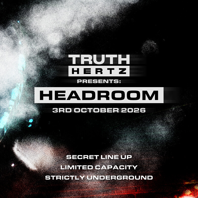 TRUTH HERTZ: HEADROOM  -  SECRET LINE UP at The Crown